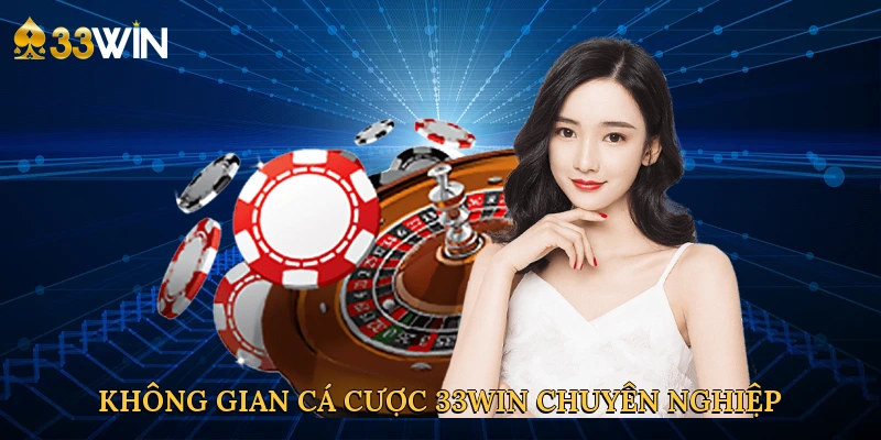 khong-gian-ca-cuoc-33win-chuyen-nghiep