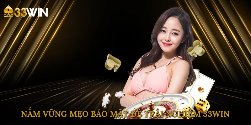 nam-vung-meo-bao-mat-de-trai-nghiem-33win