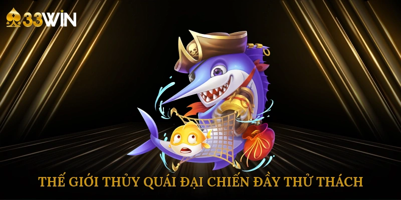 the-gioi-thuy-quai-dai-chien-day-thu-thach-1