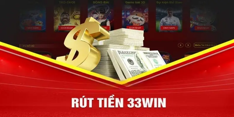 Lưu ý khi rút tiền 33win
